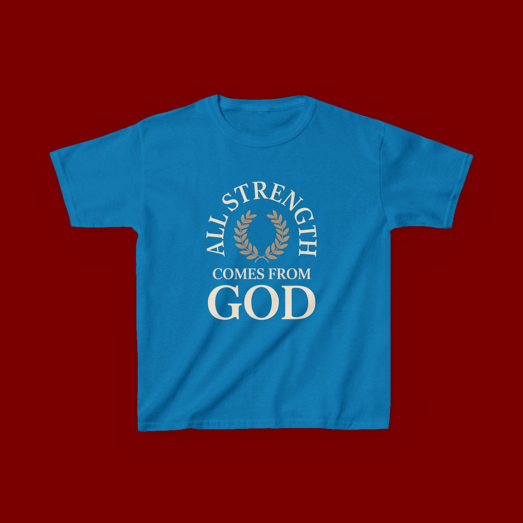 Kids T-Shirt – "All Strength Comes From God" Faith Tee for Boys & Girls