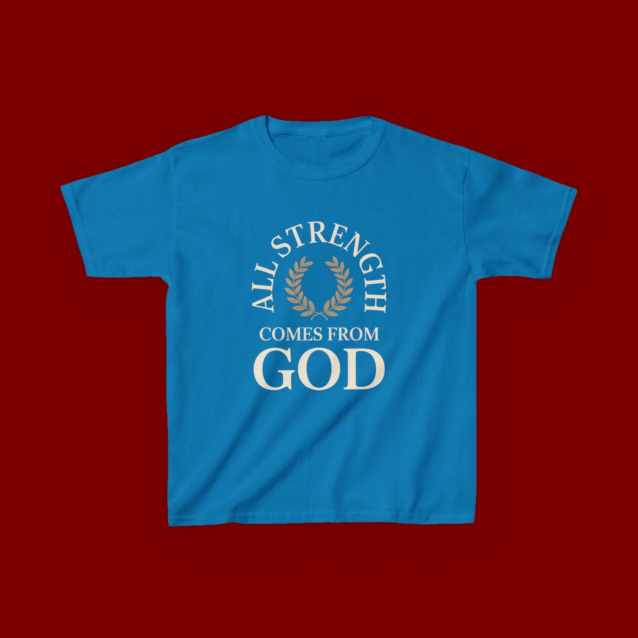 Kids T-Shirt – "All Strength Comes From God" Faith Tee for Boys & Girls