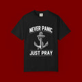 T-Shirt — "Never Panic Just Pray" Anchor Christian Faith Tee