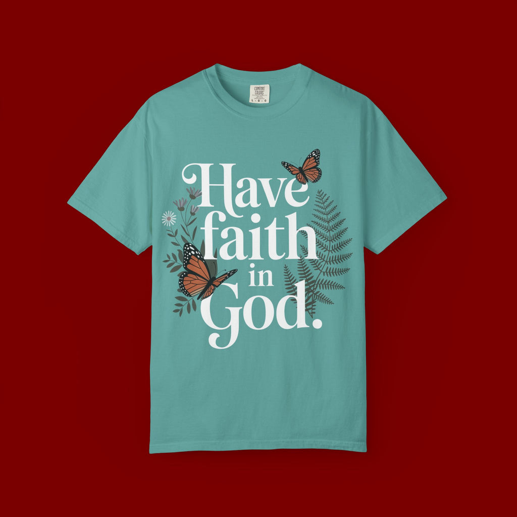 Have Faith in God T-Shirt — Christian Inspirational Tee with Butterflies