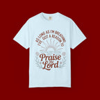 Praise the Lord T-Shirt — Christian Faith Tee with 'As Long As I'm Breathing I've Got a Reason to Praise the Lord' Design