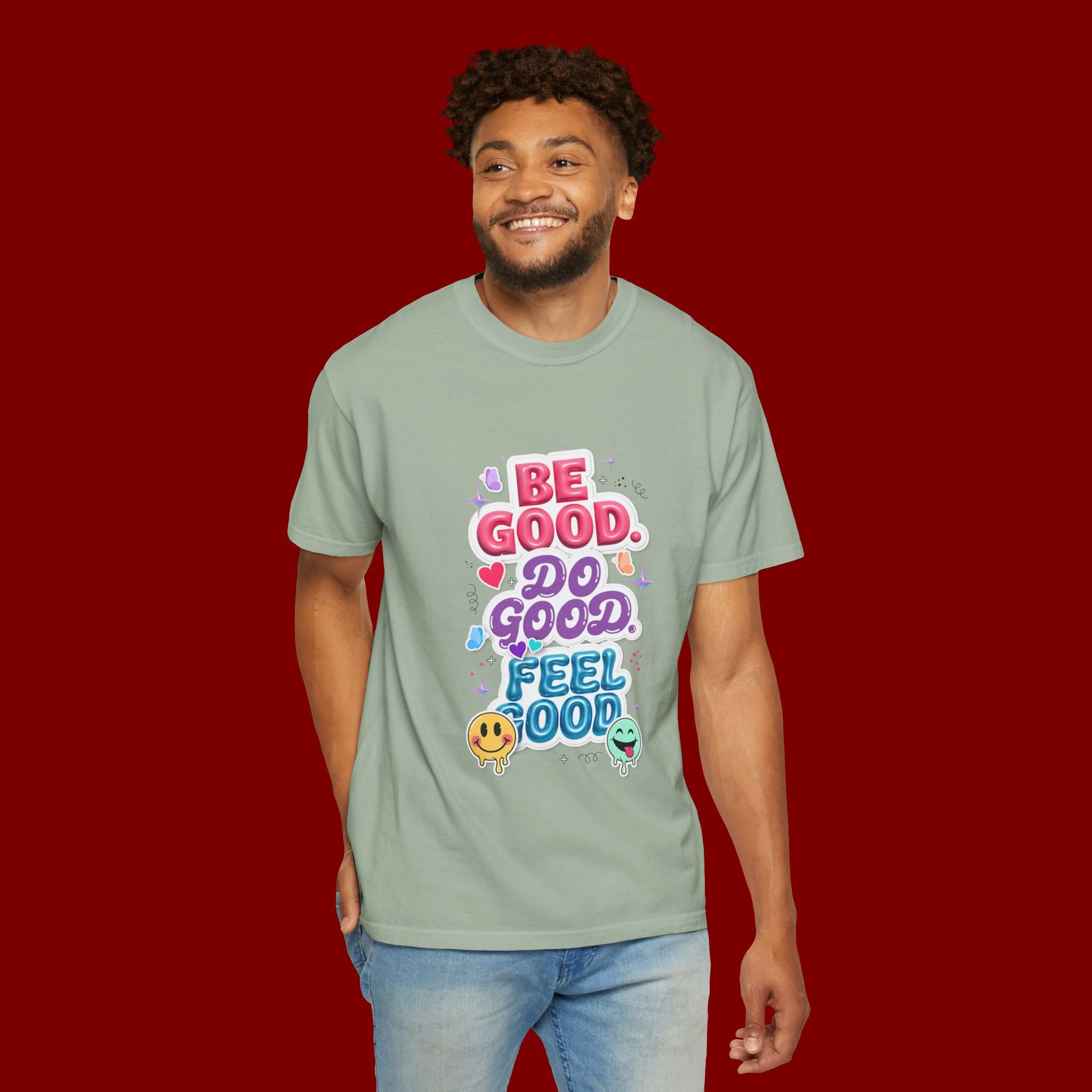 Be Good Do Good Feel Good T-Shirt — Positive Message Graphic Tee
