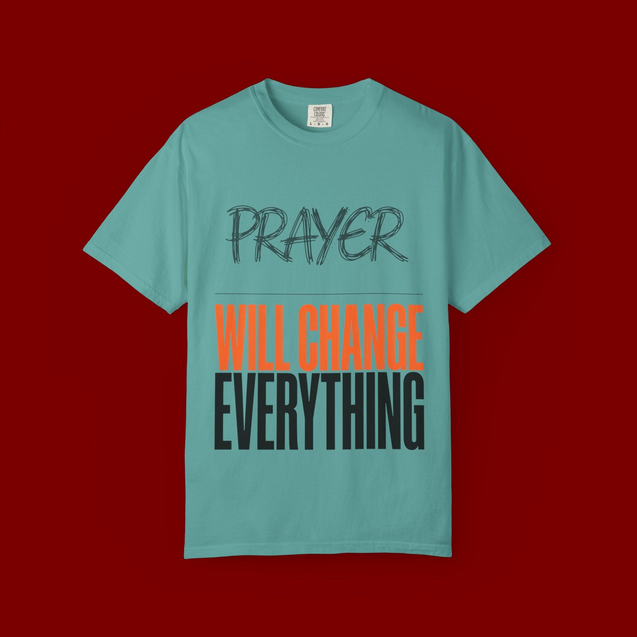 Prayer Will Change Everything T-Shirt — Inspirational Faith Tee