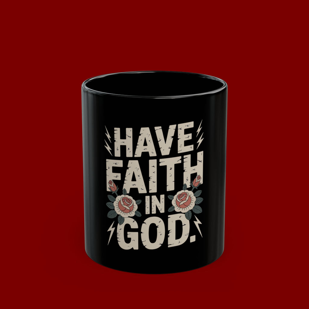 Have Faith In God Black Mug — Christian Inspirational Coffee Cup (11oz & 15oz)