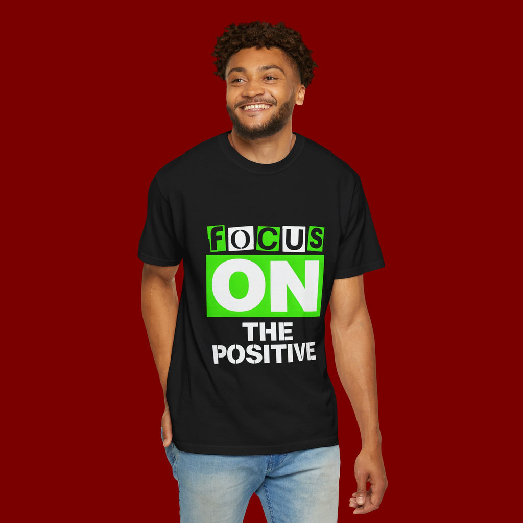 Focus On The Positive T-Shirt — Motivational Graphic Tee