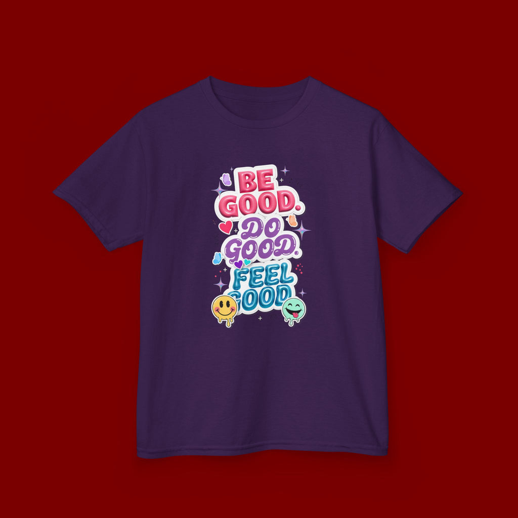 Kids Tee — "Be Good, Do Good, Feel Good" Positive Message Shirt