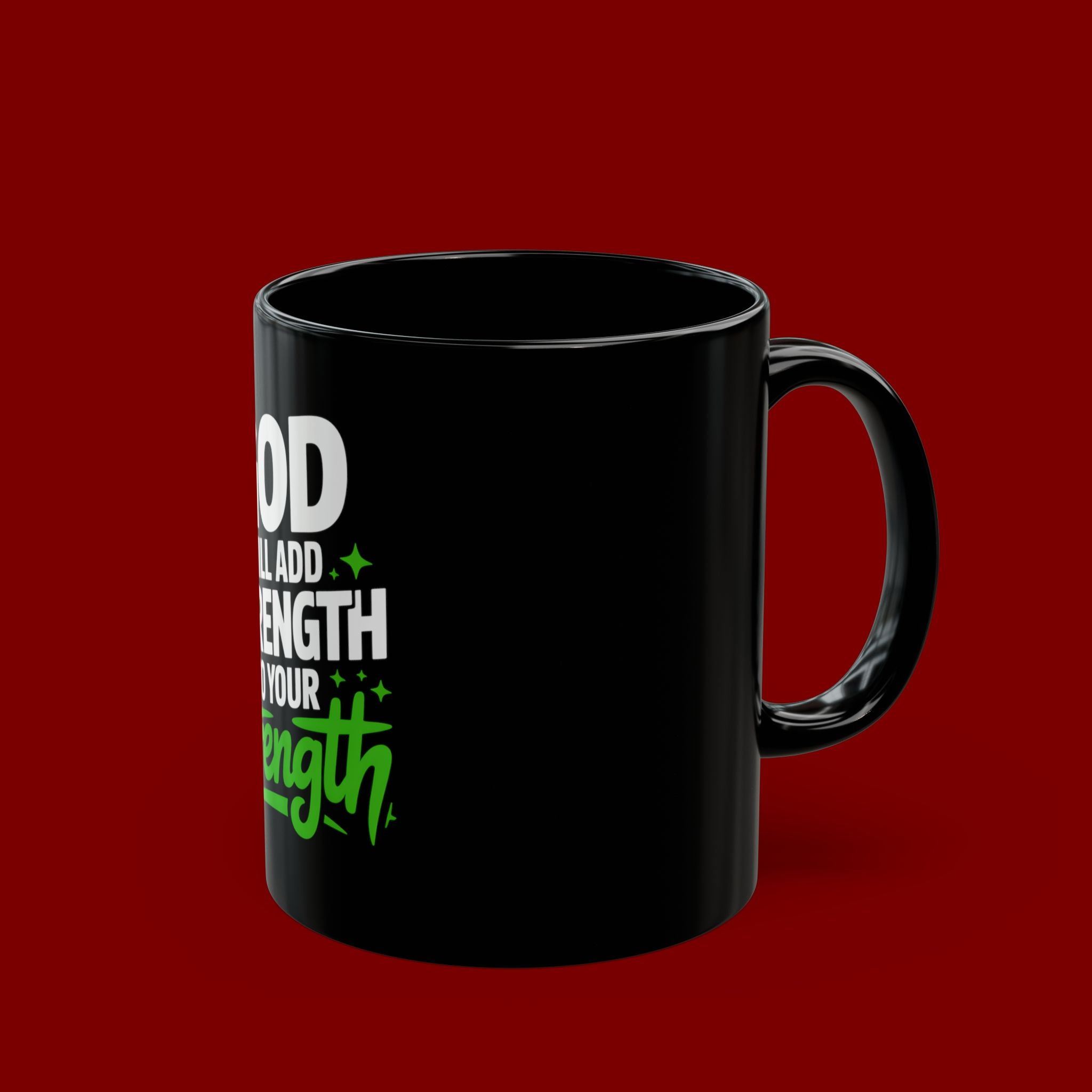 Inspirational Coffee Mug — "God Will Add Strength to Your Strength" Black Ceramic Mug