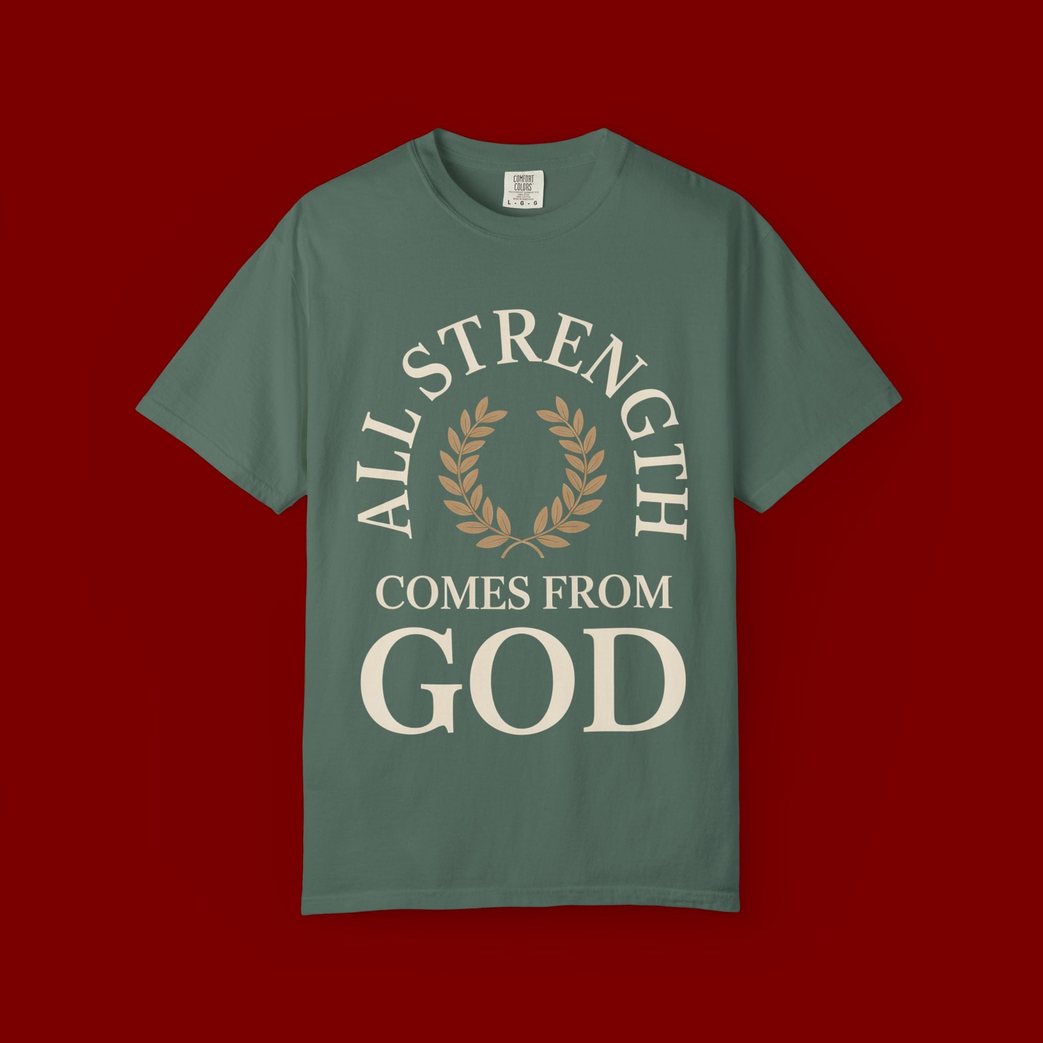 All Strength Comes From God T-Shirt — Christian Faith Tee