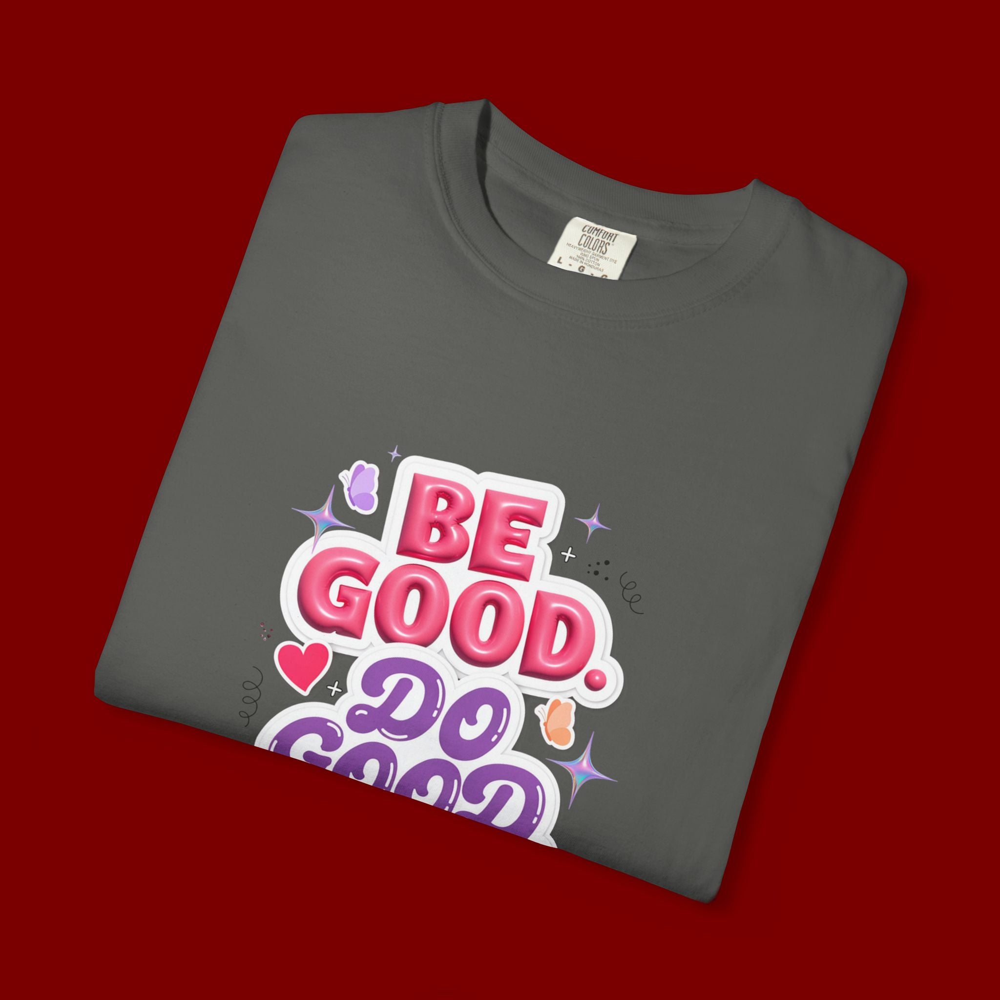 Be Good Do Good Feel Good T-Shirt — Positive Message Graphic Tee