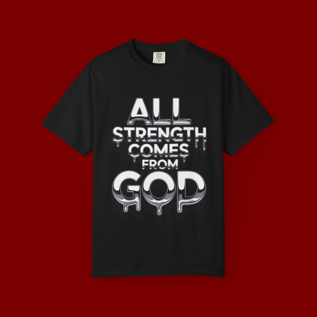 All Strength Comes From God T-Shirt — Christian Faith Graphic Tee
