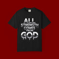 All Strength Comes From God T-Shirt — Christian Faith Graphic Tee