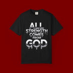 All Strength Comes From God T-Shirt — Christian Faith Graphic Tee