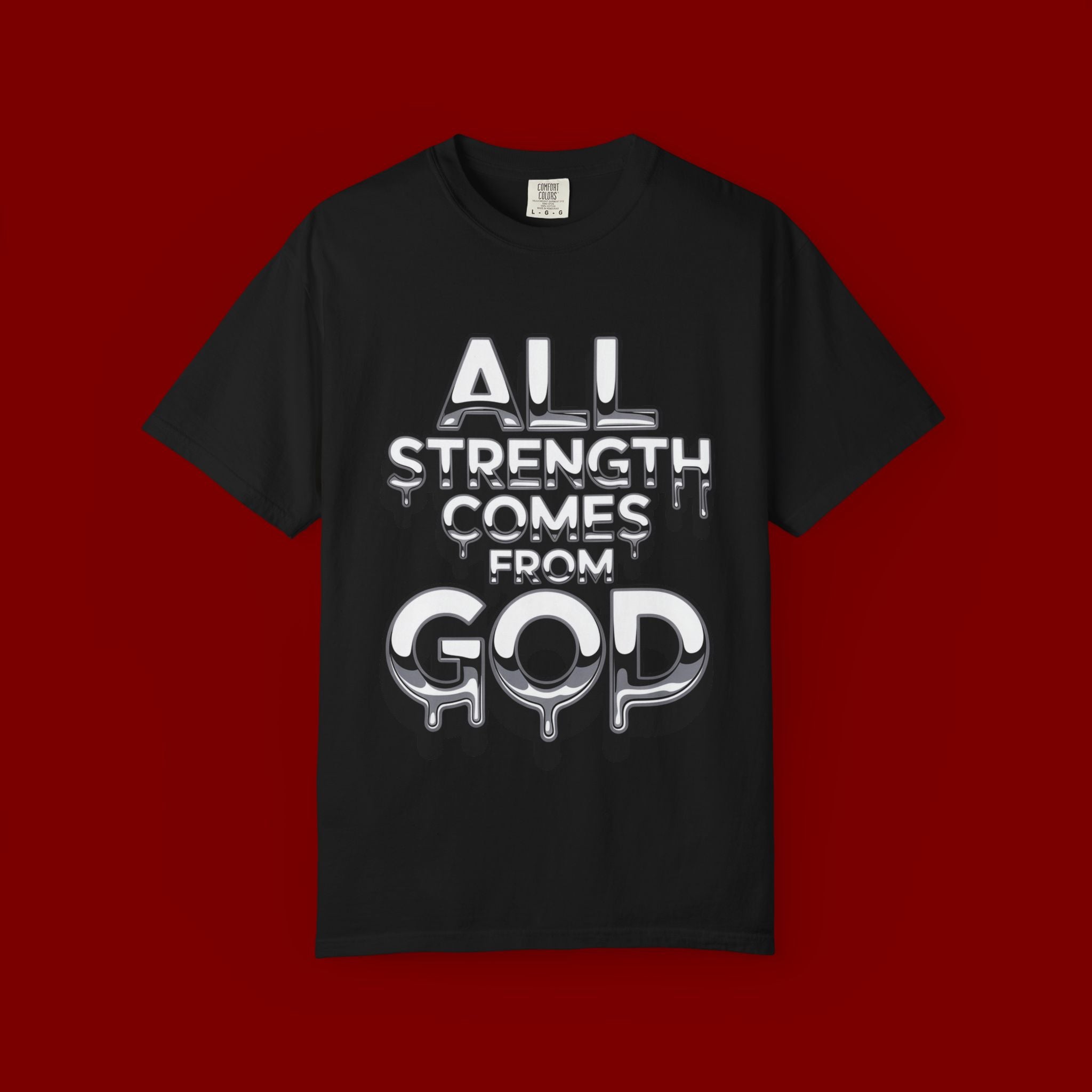 All Strength Comes From God T-Shirt — Christian Faith Graphic Tee