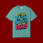 Faith Over Fear Graphic T-Shirt — "Let Your Faith Be Bigger Than Your Fears" Inspirational Tee