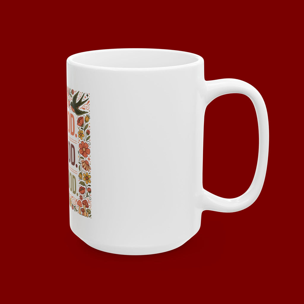 Be Good Do Good Feel Good Ceramic Mug — Motivational Floral Coffee Cup (11oz/15oz)
