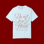 Do Not Lose Heart T-Shirt — Trust God’s Plan Inspirational Christian Tee