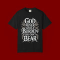 Inspirational Christian T-Shirt — "God Never Gives a Burden You Can't Bear" Tee
