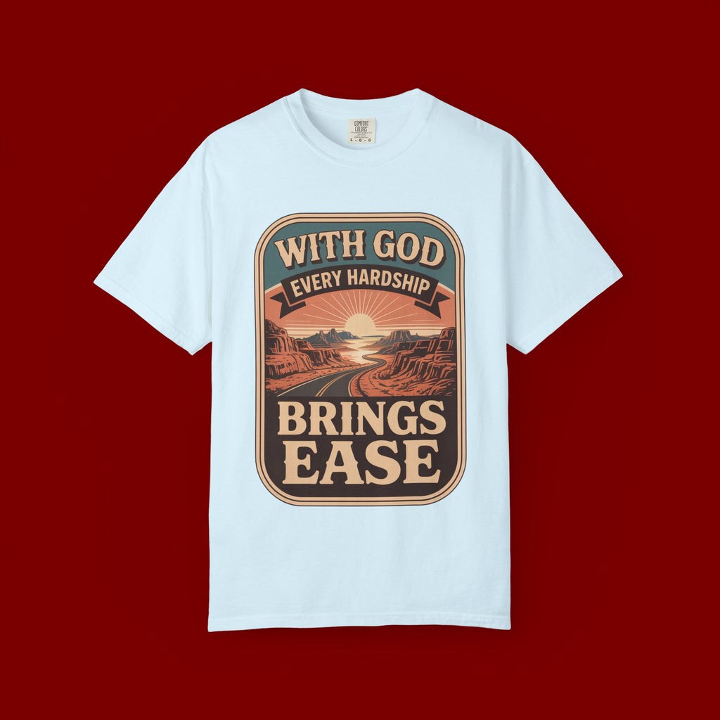 Scripture Comfort T-Shirt — "With God Every Hardship Brings Ease" Christian Faith Tee