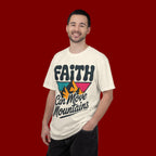 Faith Can Move Mountains T-Shirt