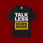 Talk Less Work More T-Shirt — Motivational Work Ethic Tee