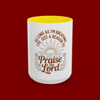 Praise the Lord Coffee Mug — "As Long As I'm Breathing I've Got a Reason to Praise the Lord"