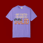 Faith in God Is Solid T-Shirt — American Flag Patriotic Christian Tee