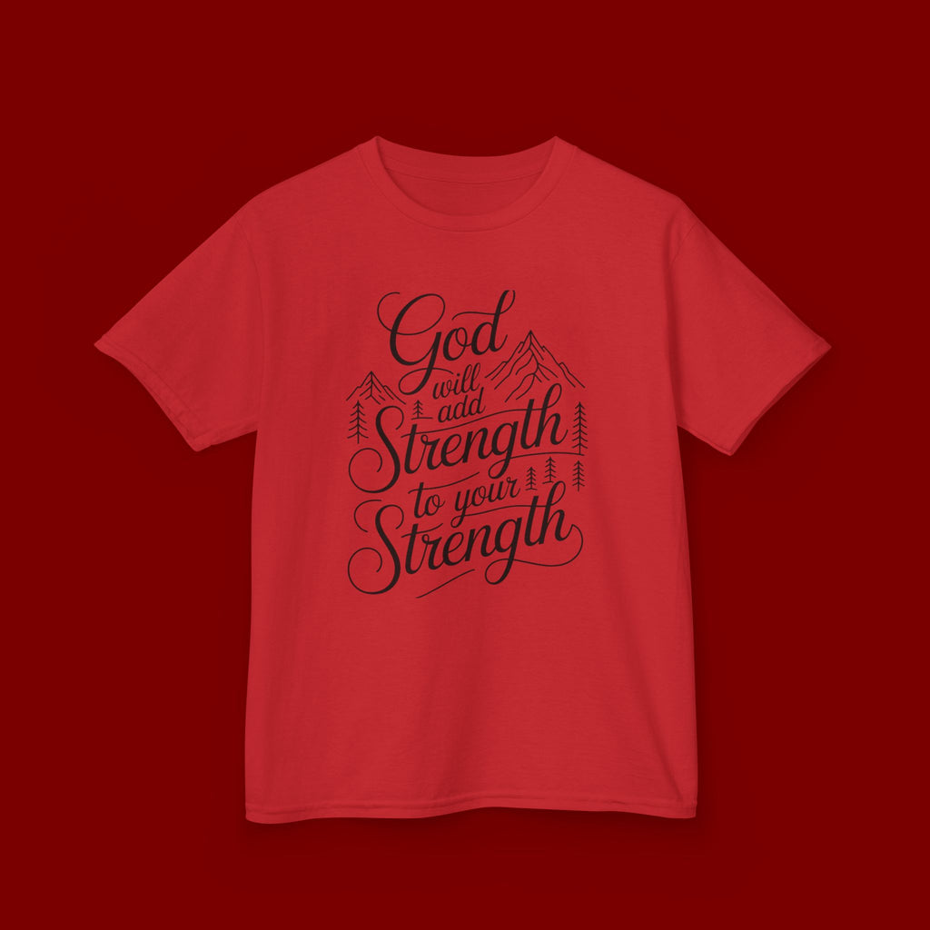 Kids T‑Shirt — "God Will Add Strength to Your Strength" Inspirational Faith Tee