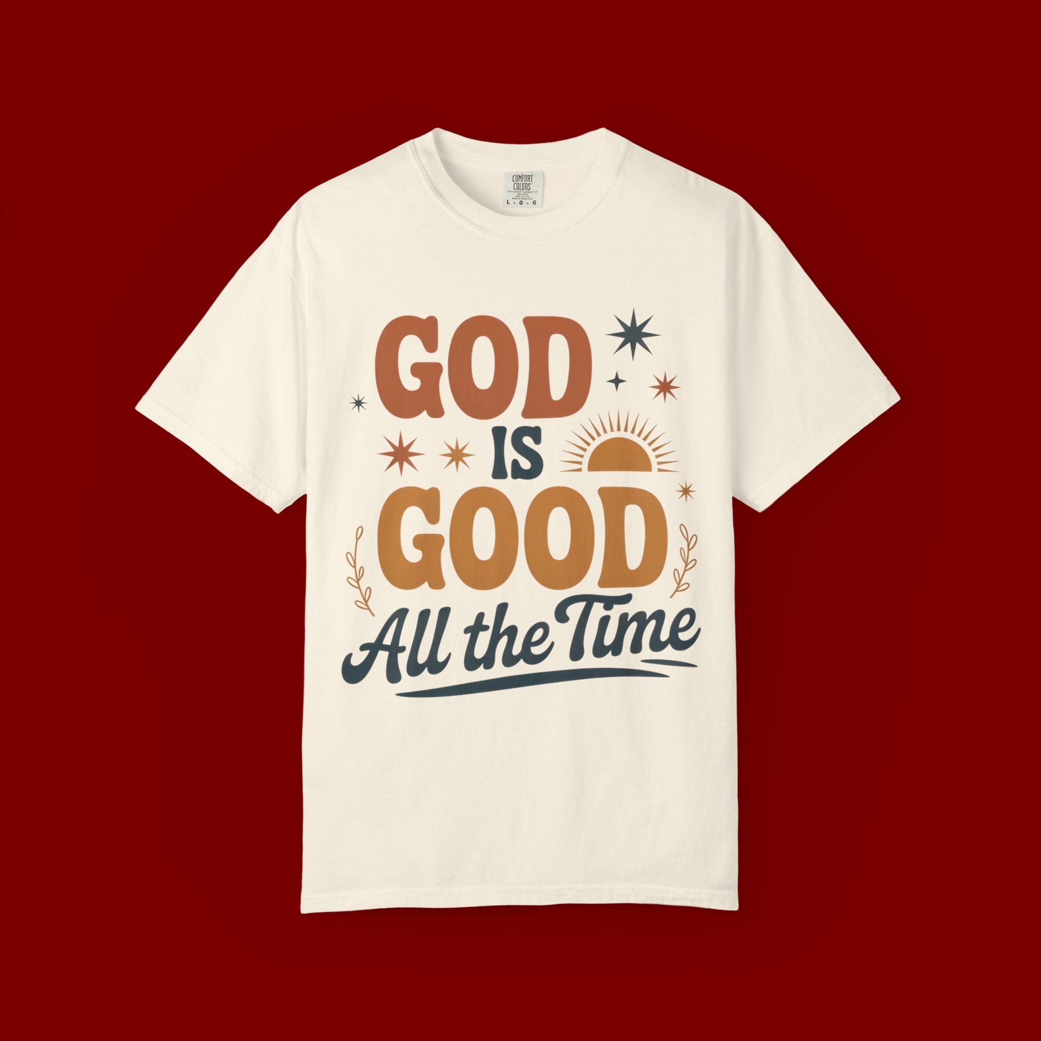God Is Good All the Time T-Shirt — Christian Faith Graphic Tee
