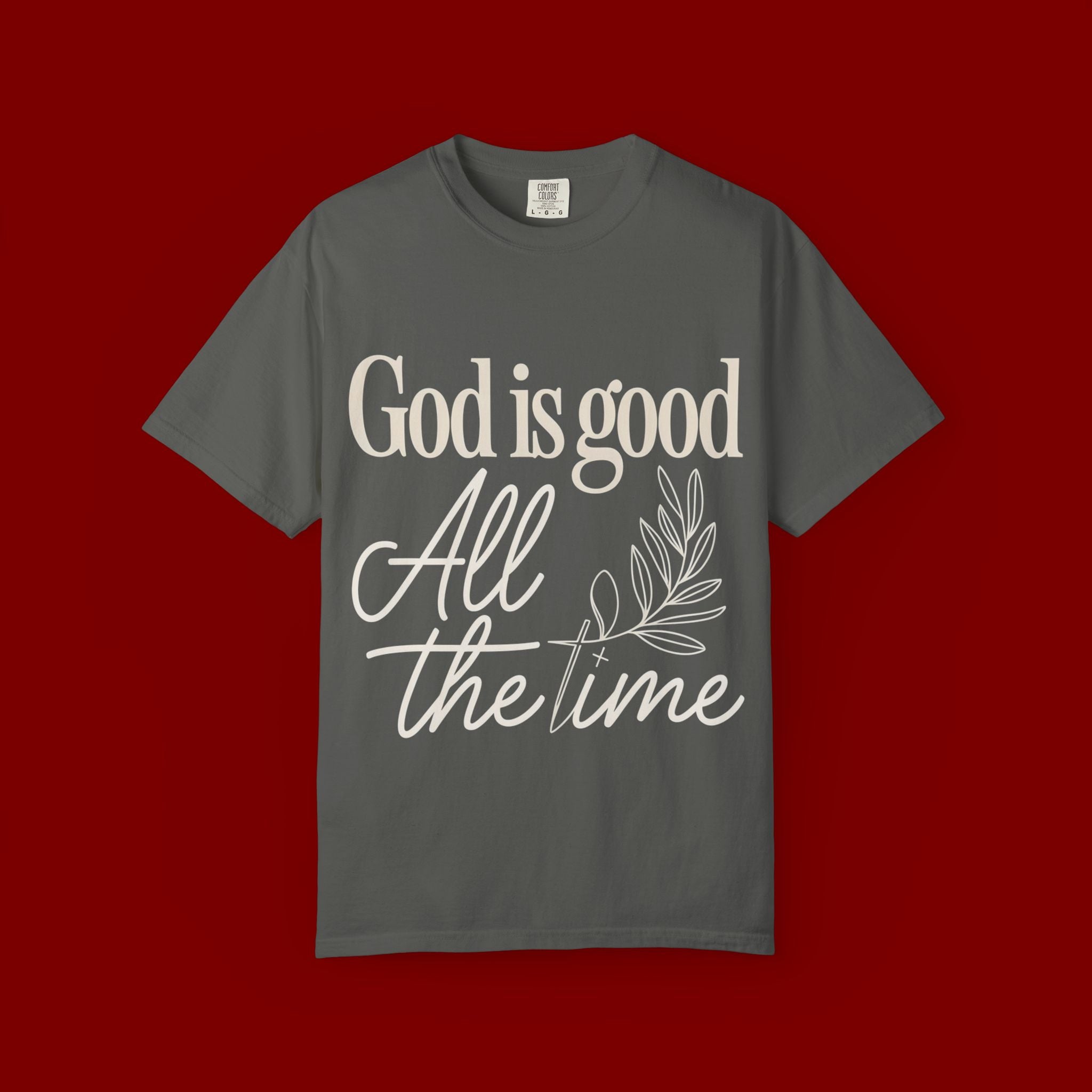 God Is Good All The Time T-Shirt