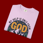 God The Creator T-Shirt — My Help Is Only From God Christian Mountain Faith Tee