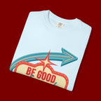 T-Shirt — "Be Good Do Good Feel Good" Retro Sign Graphic