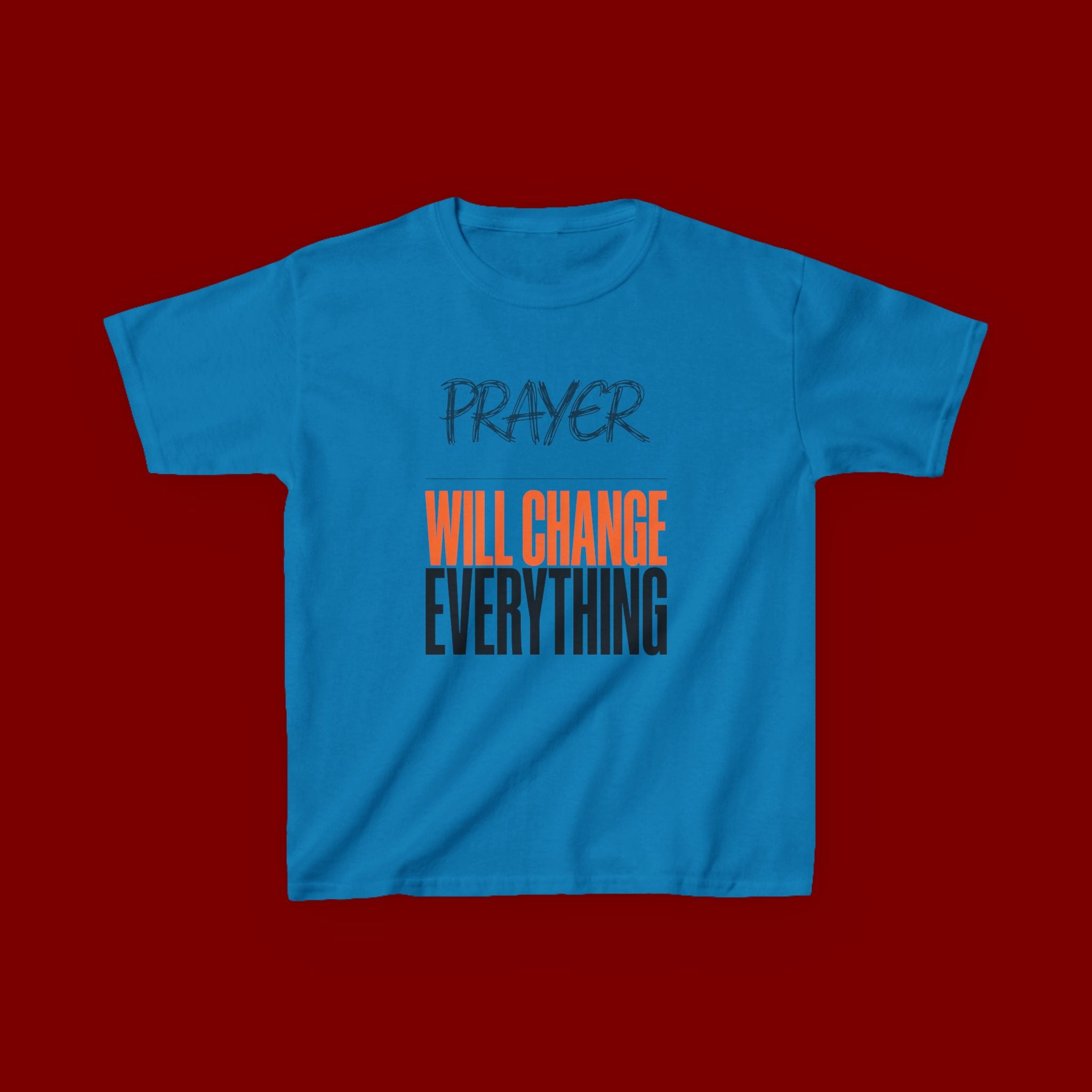 Kids T‑Shirt — "Prayer Will Change Everything" Inspirational Faith Tee