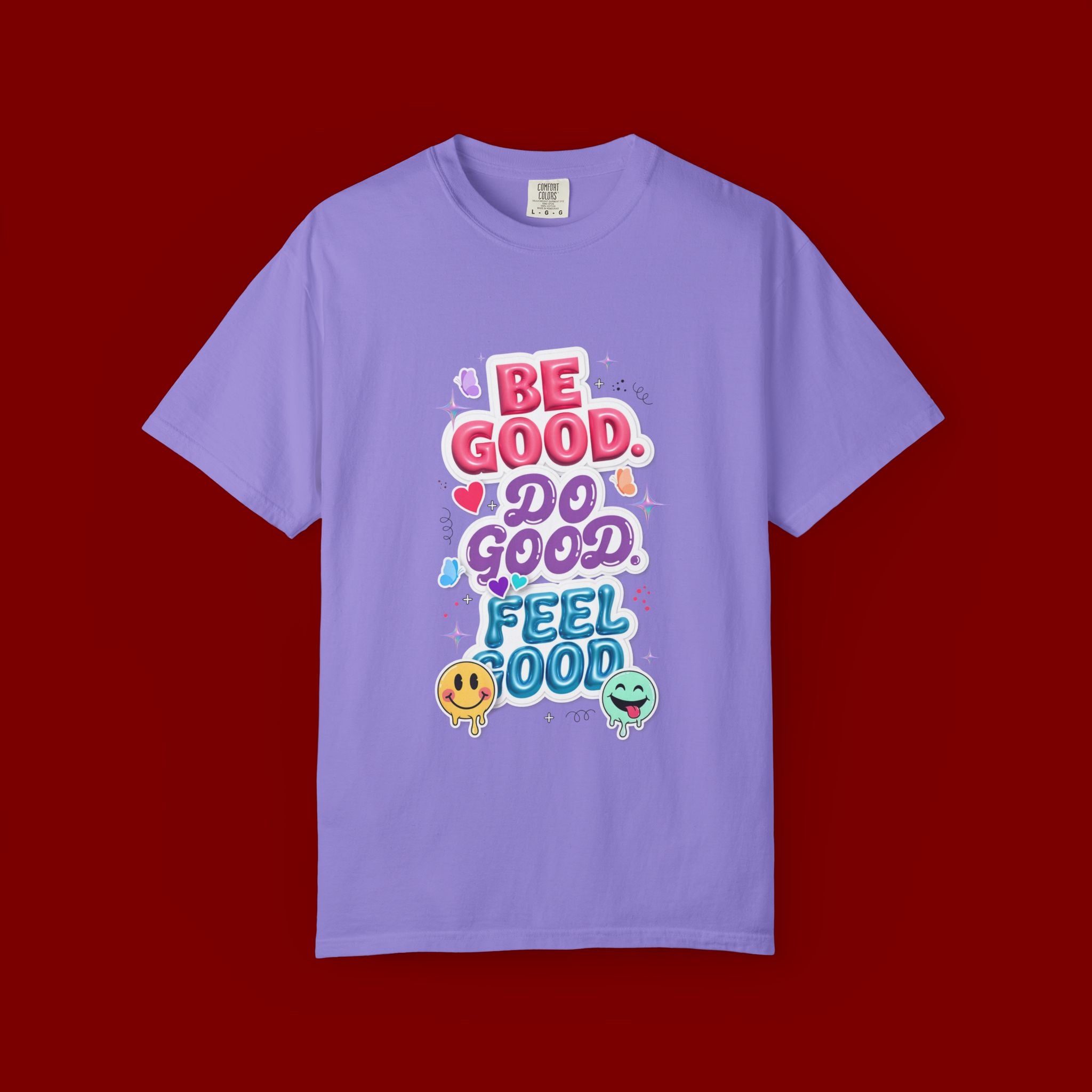 Be Good Do Good Feel Good T-Shirt — Positive Message Graphic Tee