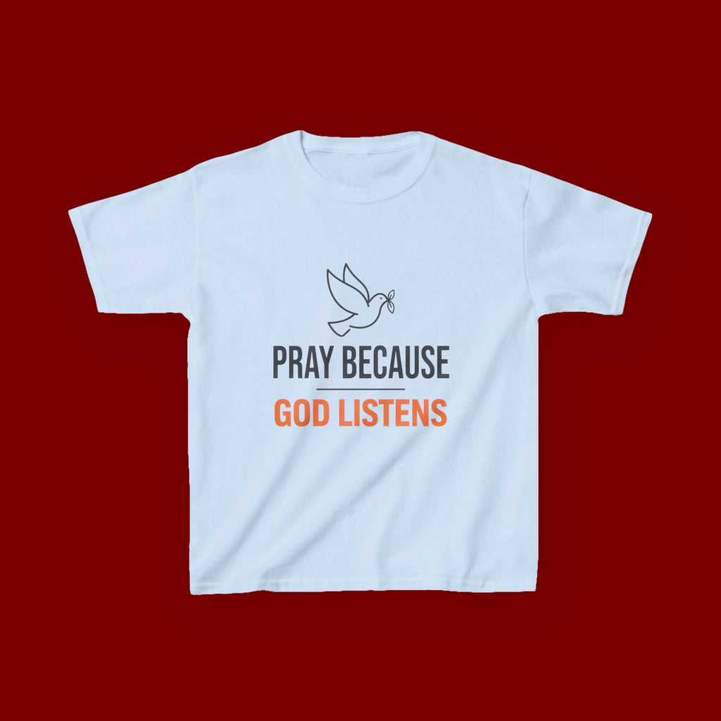 Kids T-Shirt — "Pray Because God Listens" Christian Faith Tee with Dove Graphic