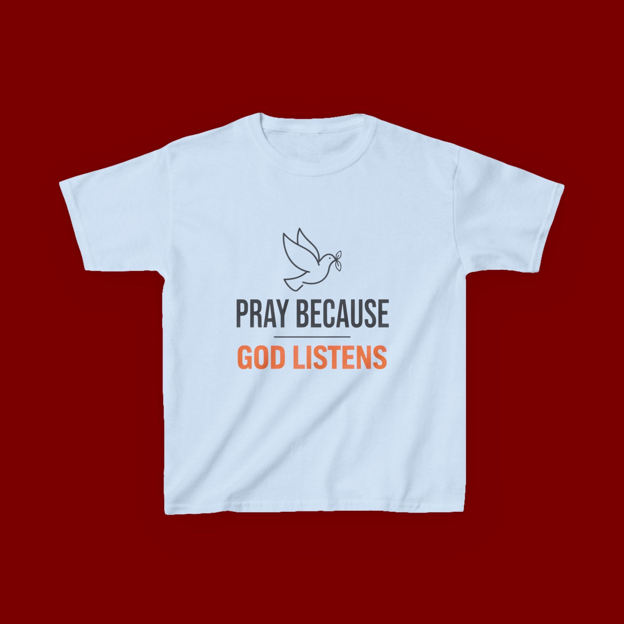 Kids T-Shirt — "Pray Because God Listens" Christian Faith Tee with Dove Graphic