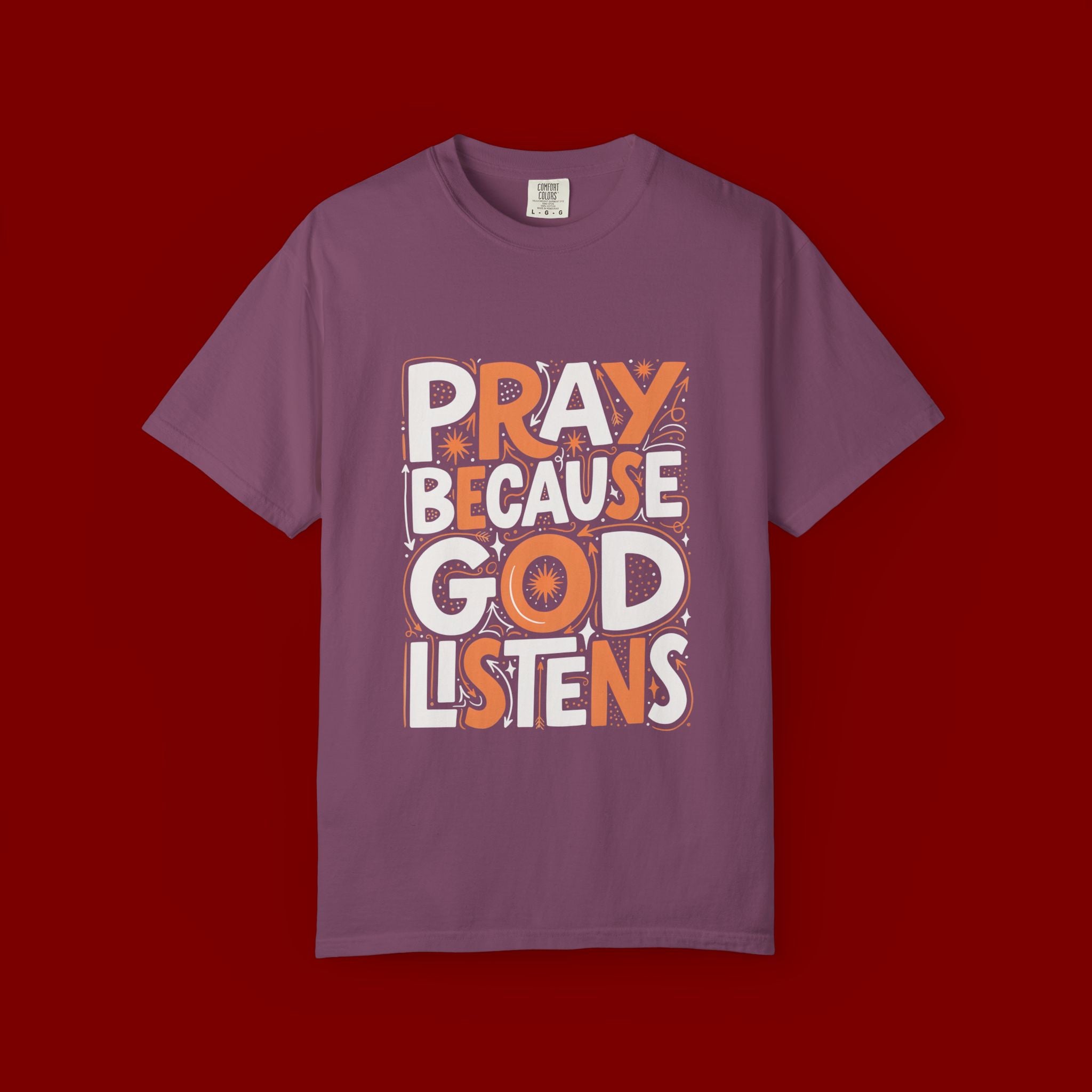 Pray Because God Listens Graphic T-Shirt — Faith-Based Christian Tee