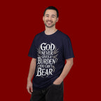 Inspirational Christian T-Shirt — "God Never Gives a Burden You Can't Bear" Tee