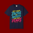 Faith Over Fear Graphic T-Shirt — "Let Your Faith Be Bigger Than Your Fears" Inspirational Tee