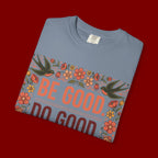 Be Good Do Good Feel Good T-Shirt — Positive Floral Graphic Tee