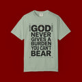 Christian Inspirational T-Shirt — "God Never Gives a Burden You Can't Bear" Motivational Tee