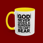 Inspirational Accent Mug – “God Never Gives a Burden You Can’t Bear”