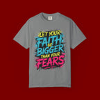 Faith Over Fear Graphic T-Shirt — "Let Your Faith Be Bigger Than Your Fears" Inspirational Tee