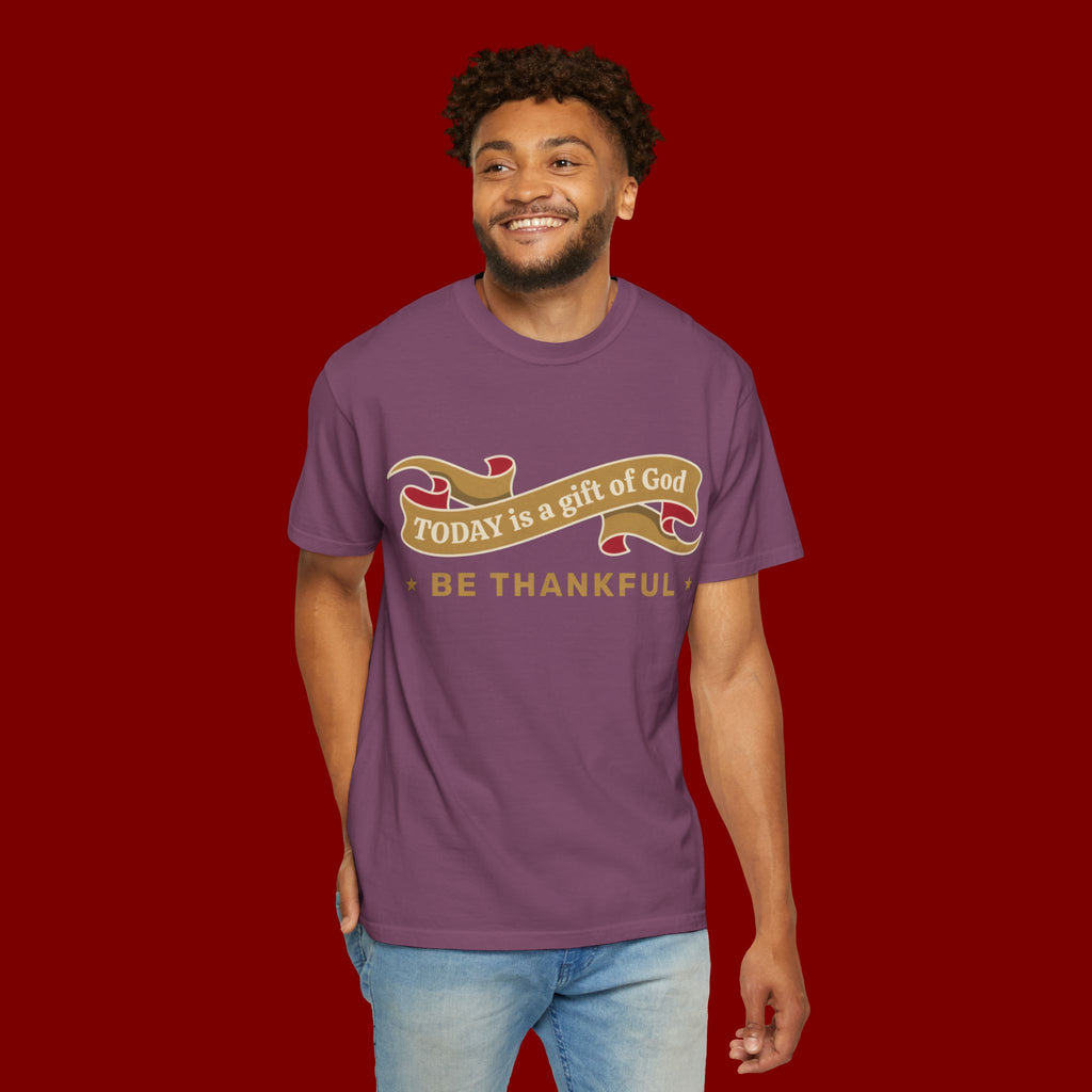 Be Thankful T-Shirt — "Today is a Gift of God" Inspirational Christian Tee