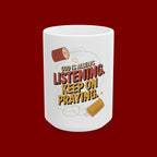 Ceramic Mug - "God Is Always Listening. Keep On Praying." Inspirational Faith Coffee Cup (11oz/15oz)