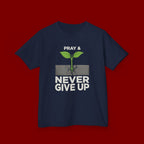Kids Tee – "Pray & Never Give Up" Inspirational Plant Graphic