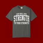Strength Faith T-Shirt — "God Will Add Strength to Your Strength" Inspirational Tee