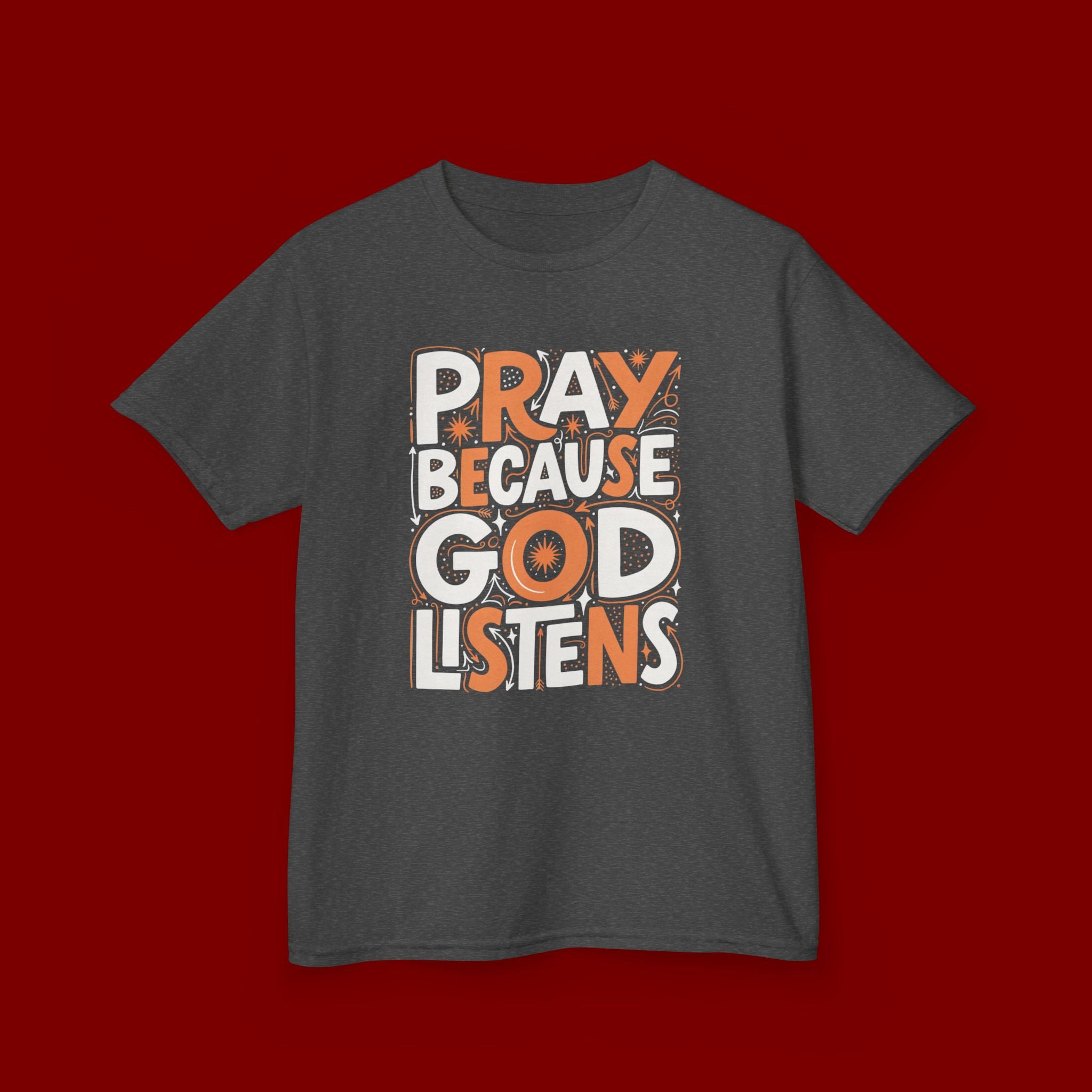 Kids T-Shirt — “Pray Because God Listens” Inspirational Faith Tee for Children