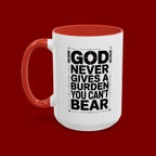 Inspirational Accent Mug – “God Never Gives a Burden You Can’t Bear”