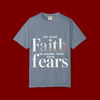 Faith Over Fear T-Shirt — "Let Your Faith Be Bigger Than Your Fears" Inspirational Tee