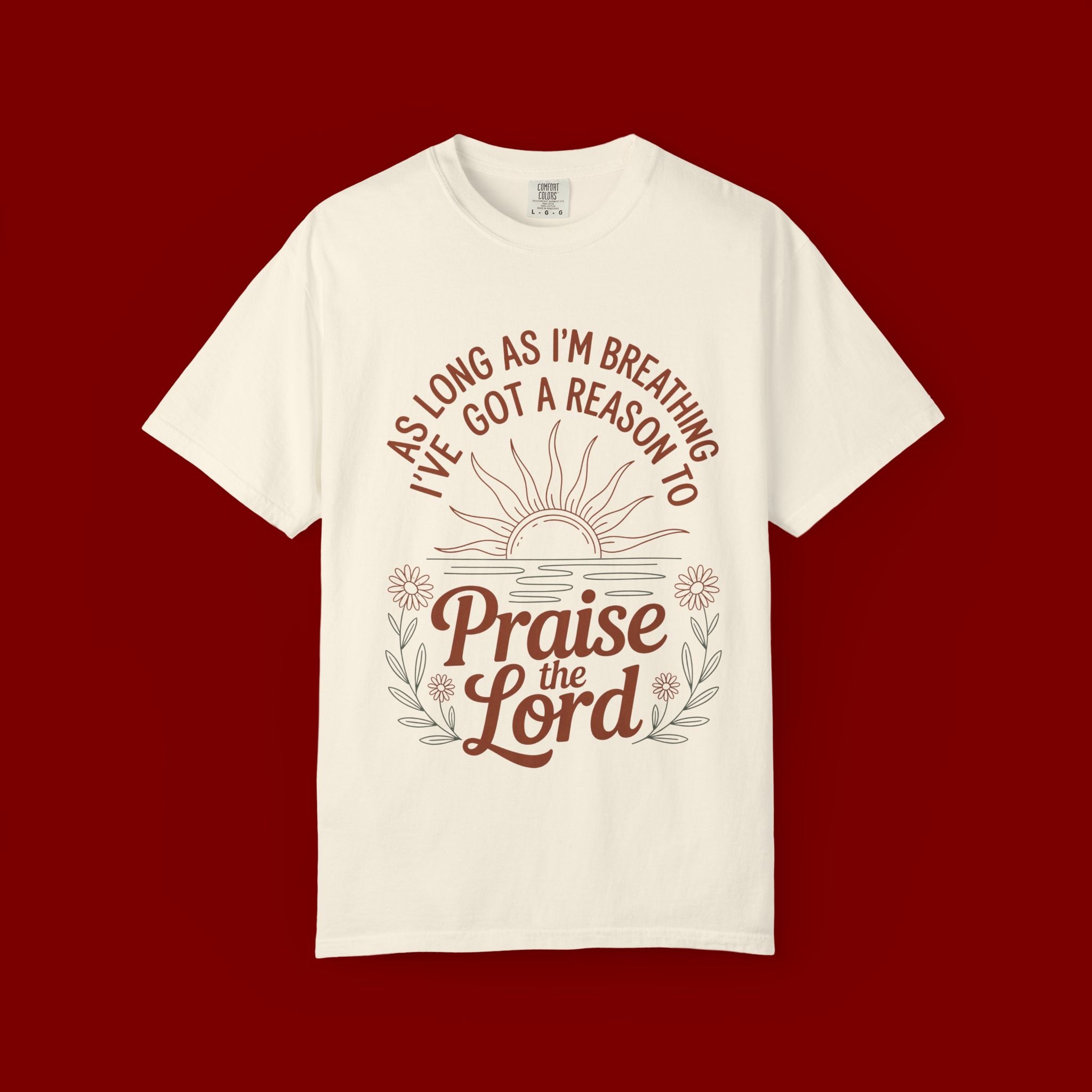Praise the Lord T-Shirt — Christian Faith Tee with 'As Long As I'm Breathing I've Got a Reason to Praise the Lord' Design